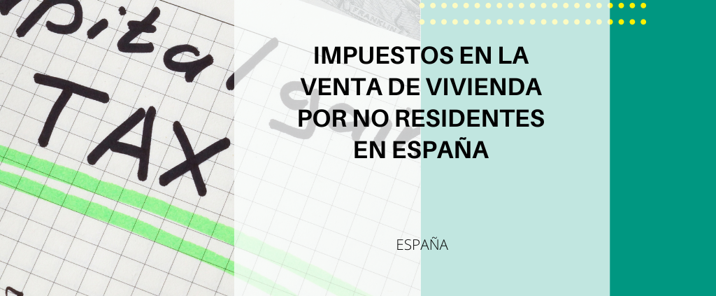 Impuestos tras la venta de una vivienda en España por no residentes