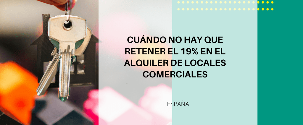 Cuándo no hay que retener el 19% en el alquiler de locales comerciales