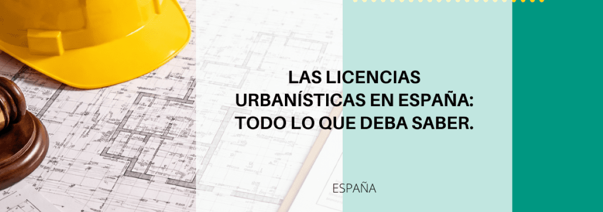 Licencias urbanísticas en España: tipos, requisitos y riesgos