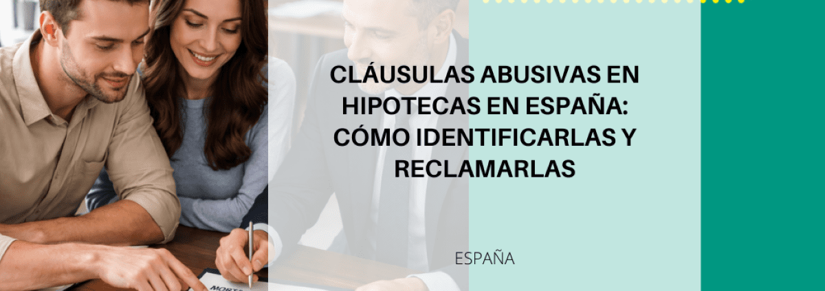 Cláusulas abusivas en hipotecas en España: cómo reclamarlas