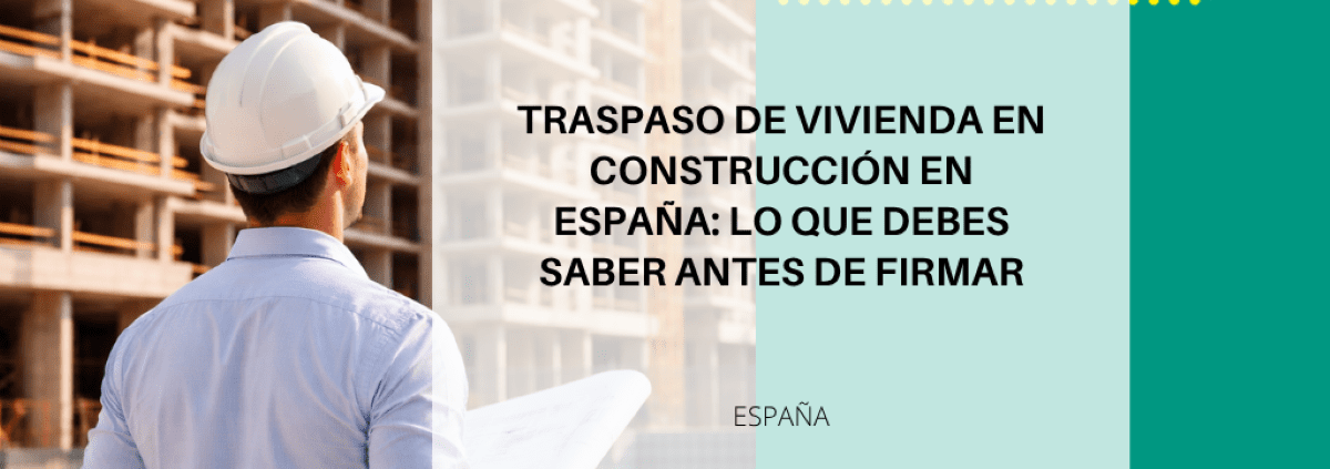 Cesión de vivienda en construcción en España: fiscalidad y claves